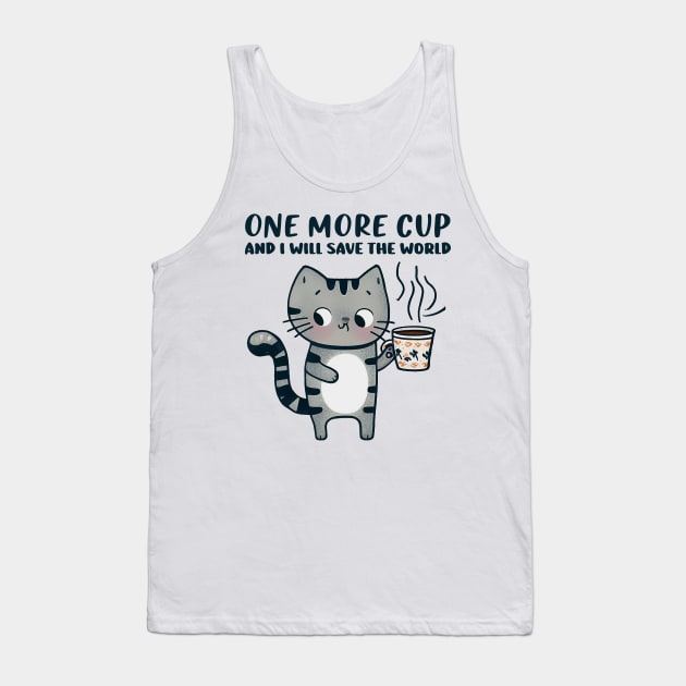 One More Cup and i will Save The World Tank Top by Mad&Happy